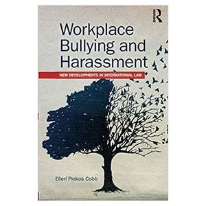Workplace Bullying and Harassment: New Developments in International Law 1st Edi